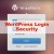 The Useful Tips to Enhance WordPress Login Security