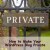 How to Make Your WordPress Blog Private & When You Should Do That