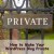 How to Make Your WordPress Blog Private & When You Should Do That